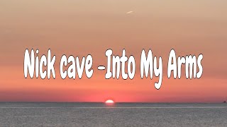 Nick Cave Into My Arms lyric #nickcave  #lyric