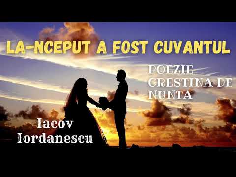 Poezie crestina de nunta ||La-nceput a fost Cuvantul //IACOV IORDANESCU