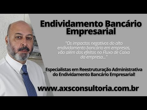 Os impactos negativos do alto Endividamento Bancário em Empresas. Somos Especialistas em Negociação! Consultoria Empresarial Passivo Bancário Ativo Imobilizado Ativo Fixo