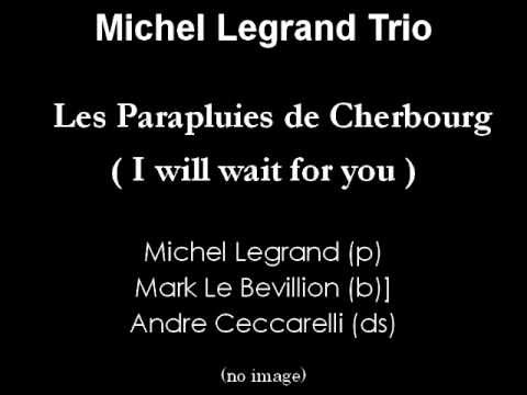 Michel Legrand Trio --- I will wait for you -- Les Parapluies de Cherbourg