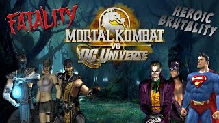 Mortal Kombat Vs DC Universe Fatalities And Heroic Brutalities