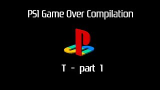 PS1 Game Over Compilation - T (Part 1/2)