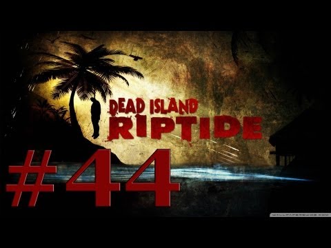 Lets Play Dead Island Riptide Deutsch Part 44 German Walkthrough Gameplay 1080p