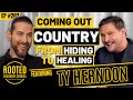 Coming Out Country: From Hiding To Healing (ft. Ty Herndon) | Rooted Recovery Stories #203