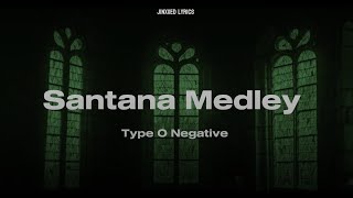 Jinxxed lyrics Santana Medley - Type O Negative || Lyrics song