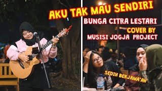 Download lagu AKU TAK MAU SENDIRI - BUNGA CITRA LESTARI COVER BY MUSISI JOGJA PROJECT mp3