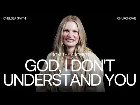 God, I Don't Understand You | Chelsea Smith