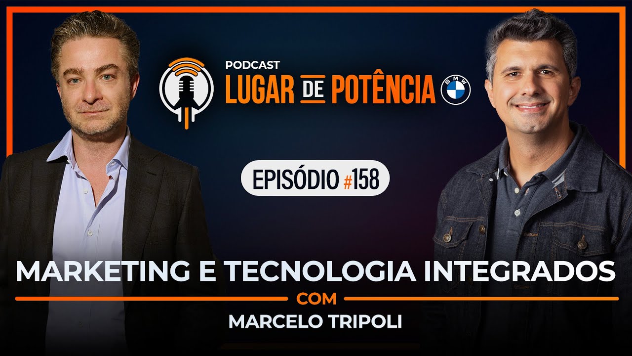Marketing e Tecnologia Integrados - com Marcelo Tripoli