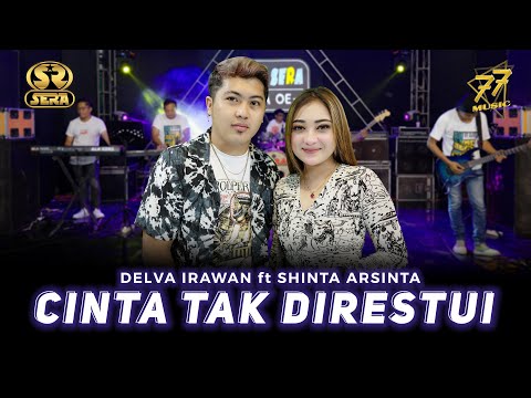DELVA IRAWAN Feat SHINTA ARSINTA - CINTA TAK DIRESTUI | Ft. OM. SERA ( Official Music Video )