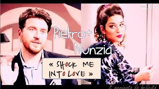 Pietro &amp; Nunzia || Shock me into love || È arrivata la felicità