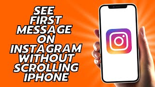 How To See First Message On Instagram Without Scrolling iPhone