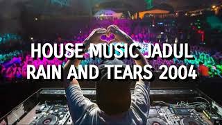 Download lagu House Music Jadul - Rain And Tears 2004 mp3