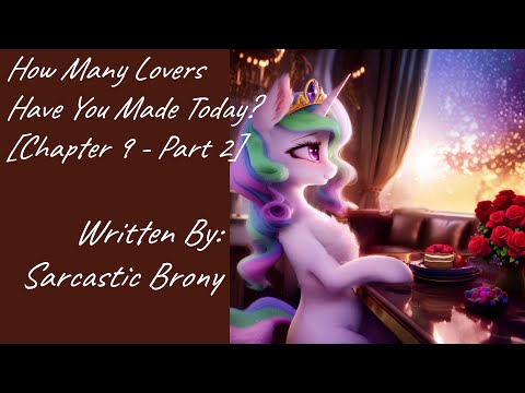 How Many Lovers Have You Made Today? [Chapter 9 - Part 2] (Fanfic Reading - Anon/Romance MLP)