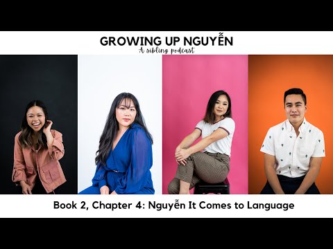 Nguyễn it Comes to Language - Growing up Nguyễn Podcast 2.4