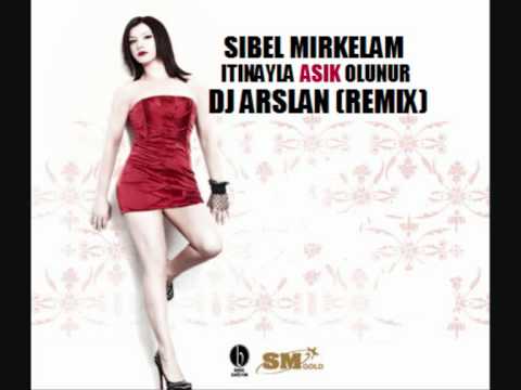 DJ ARSLAN VS. SIBEL MIRKELAM - ITINAYLA ASIK OLUNUR (REMIX)