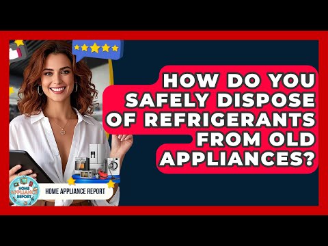 How Do You Safely Dispose Of Refrigerants From Old Appliances? - Home Appliance Report