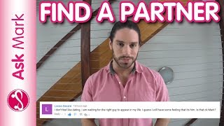 How To Find A Boyfriend - Should You Really Put Effort Into Your Dating? | Ask Mark #37