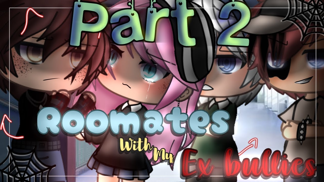 Roommates with my ex bullies✨ || PART 2 || gacha life mini movie || GLMM GMM
