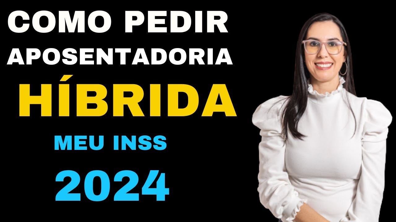 Como fazer a solicitação da Aposentadoria Híbrida pelo MEU INSS