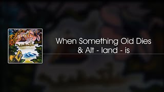 Kingston Wall - When Something Old Dies  &amp; Alt - land - is (sanoitukset)