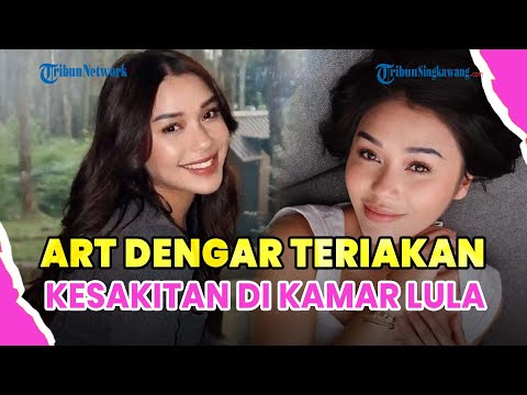 ®️🔴 PENGAKUAN ART SEBELUM LULA LAHFAH TUTUP USIA DI DALAM KAMAR APARTEMEN❗DENGAR TERIAKAN KESAKITAN