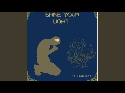 Shine Your Light (feat. Hezekiyah)