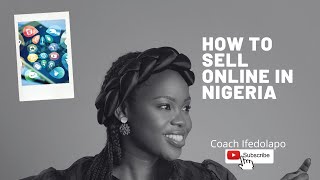 How To Sell Online In Nigeria | Using Different Online Platforms To Promote Your Business