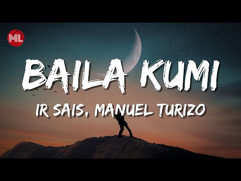 Ir Sais, Manuel Turizo - Baila Kumi (Letra / Lyrics)