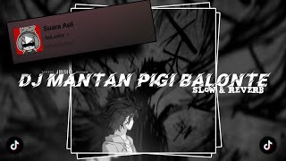 Download lagu DJ MANTAN PIGI BALONTE 𝙨𝙤𝙪𝙣𝙙 Ndi_editz || slow & reverb🎧 mp3
