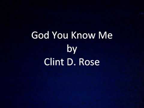 Clint D. Rose - God You Know Me