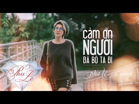 CẢM ƠN NGƯỜI ĐÃ BỎ TA ĐI
