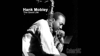 The Good Life - Hank Mobley