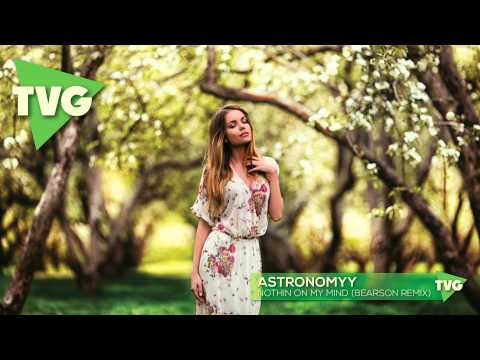 astronomyy - Nothin On My Mind (Bearson Remix)
