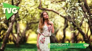 astronomyy - Nothin On My Mind (Bearson Remix)