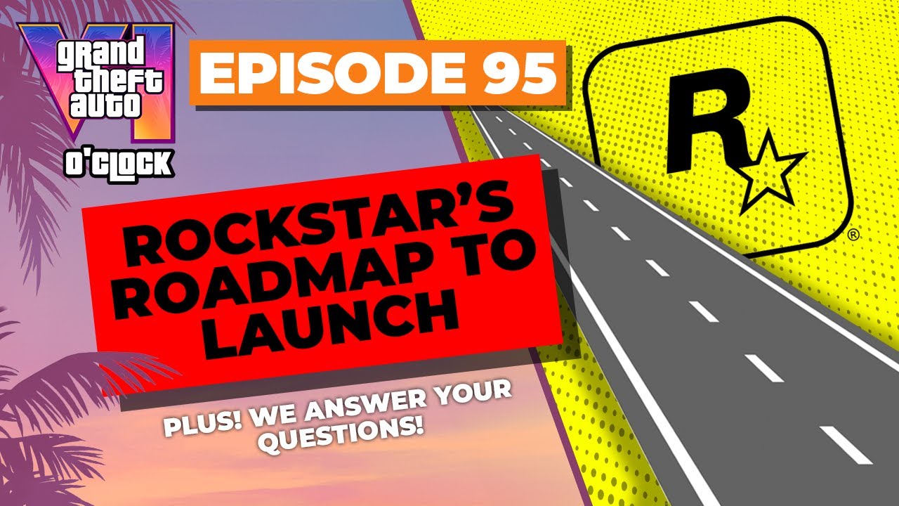 Rockstar&rsquo;s Roadmap to Launch - GTA VI O'clock - Episode 95 - YouTube