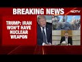 Donald Trump Hails Iran Deal: No Nuclear Weapon, Oil Flow Restored - Video