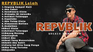 Download lagu REPVBLIK Lelah Selalu Mengalah 🥀 Full Album Kecewa & Serba Salah (Sedih) mp3