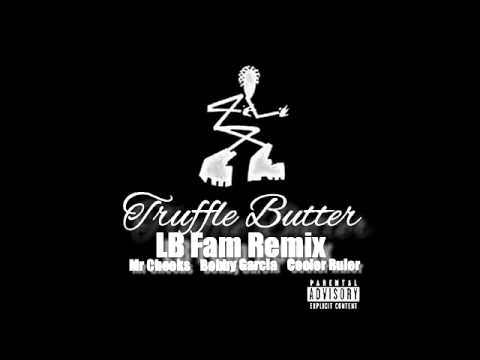 Truffle Butter LB Fam Remix f Mr Cheeks, Bobby Garcia & Cooler Ruler