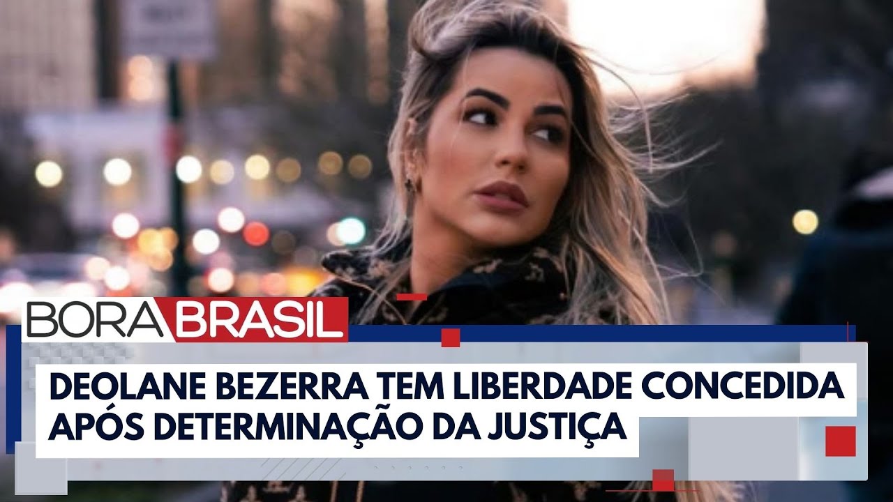 Justiça de Pernambuco manda soltar Deolane Bezerra I Bora Brasil