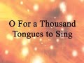 O For a Thousand Tongues to Sing (Hymn Charts with Lyrics, Contemporary)