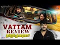 Vattam [2022] Tamil Thriller Movie Malayalam Review By CinemakkaranAmal