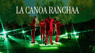 La Canoa Ranchaa Lyrics English Translation
