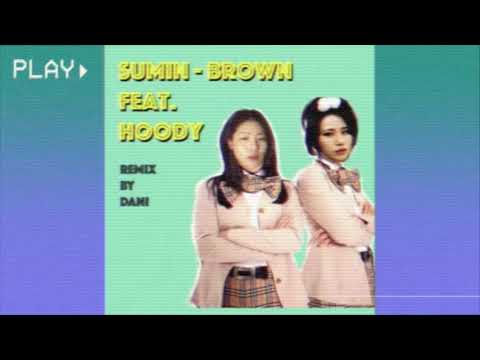 SUMIN (수민) - Brown ft. Hoody (90's remix by dani)