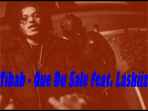 Tibab - Que Du Sale feat. Laskiiz