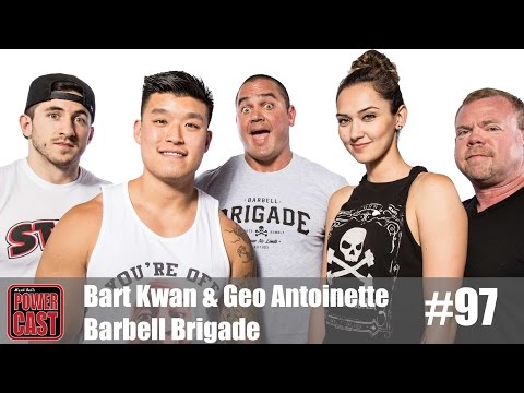 Bart Kwan and Geo Antoinette - Barbell Brigade | PowerCast #97