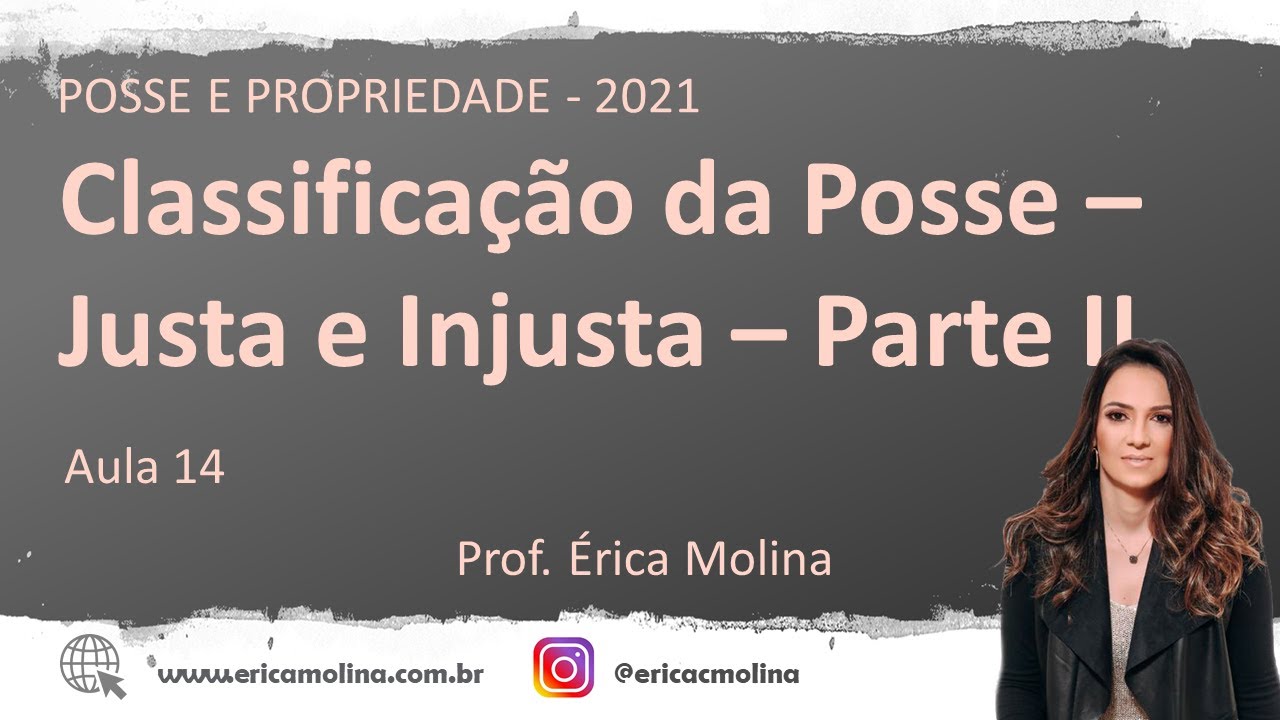 AULA 14 - CLASSIFICAÇÃO DA POSSE - JUSTA E INJUSTA - PARTE II