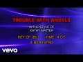 Kathy Mattea - Trouble With Angels (Karaoke)