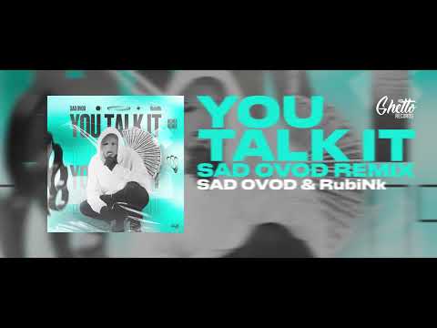 SAD OVOD & RubiNk - You Talk It (SAD OVOD Remix)