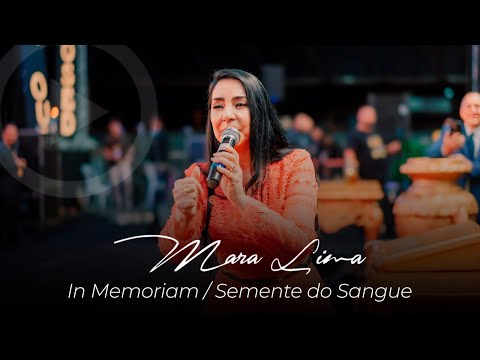 Mara Lima - In Memoriam / Semente do Sangue ( 50 Anos da Igreja Só o Senhor é Deus).
