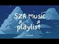 Best Songs Of SZA SZA Greatest Hits 2024